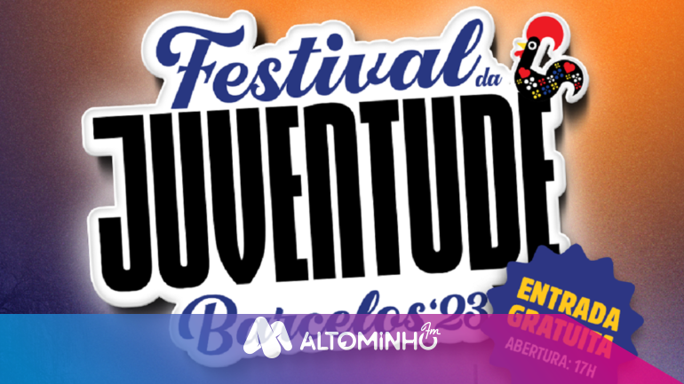 Festival da Juventude de Barcelos regressa no sábado Rádio Alto Minho