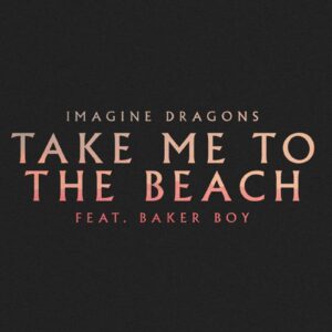 Nova dos Imagine Dragons: Take Me To The Beach