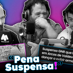 Do Minho à Noite Ep.12 – Pena Suspensa