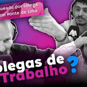 Do Minho à Noite Ep.19 – Colegas de Trabalho?