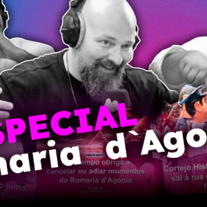 Do Minho à Noite Ep.20 – Especial: Romaria Nossa Senhora d´Agonia