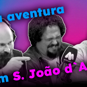Do Minho à Noite Ep.22 – Uma aventura em São João d’Arga
